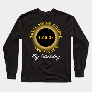 SOLAR ECLIPSE AND IT'S MY BIRTHDAY Long Sleeve T-Shirt